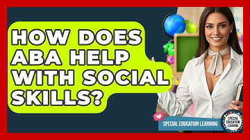 How Does ABA Help With Social Skills? - Special Education Learning