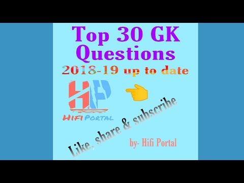 Top 30 Gk Questions 2019 by hifi portal