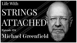 Building Guitars That Thrill and Inspire | Michael Greenfield | Life With Strings Attached Ep. 24