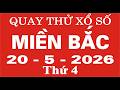 Quay thử xổ số Miền Bắc ngày 20 tháng 5 năm 2026 - Quay thử XSMB, Xosothanta