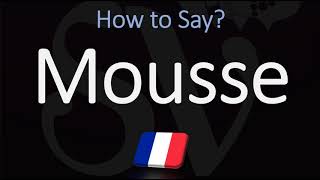 How to Pronounce Mousse? (CORRECTLY)