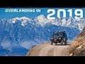 Overlanding in 2019: Looking Back Heading Forward