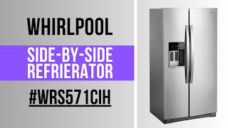 Whirlpool Side By Side Refrigerator WRS571CIH