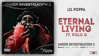 Lil Poppa - Eternal Living Ft. Polo G (Under Investigation 2)