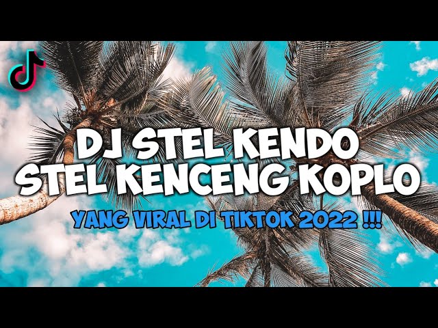 DJ STEL KENDO STEL KENCENG KOPLO VIRAL TIKTOK 2022 !!! - ASIA PROJECT class=