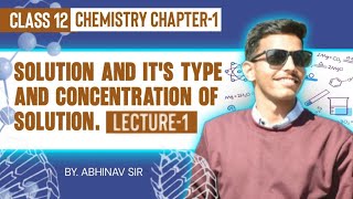 CLASS 12 CHEMISTRY CHAPTER 1 SOLUTION LECTURE 1
