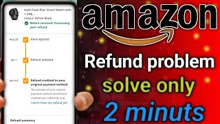 Amazon Return received Processing your refund ? Refund credited to your original payment method