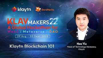 Klaytn Blockchain 101 | KLAYMAKERS22 Hackathon Workshop