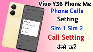 Vivo Y36 Phone Calls Setting ll How To Manage Ask Every Time Sim1 Sim 2 Call Setting Vivo Y36