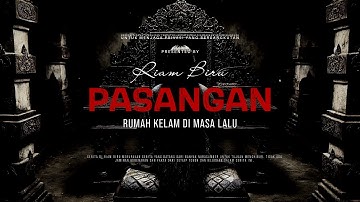 PASANGAN - RUMAH KELAM DI MASA LALU | EP405 - Riam Biru