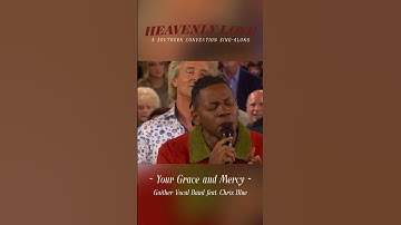 Thumbnail of Chris Blue, Gaither Vocal Band - Your Grace & Mercy #HeavenlyLove #Gaither #Homecoming #Shorts