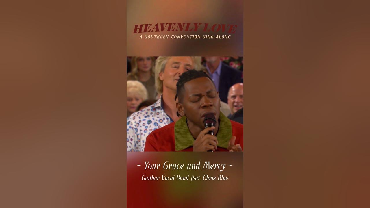 Chris Blue, Gaither Vocal Band - Your Grace & Mercy #HeavenlyLove #Gaither #Homecoming #Shorts