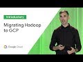 How Customers Are Migrating Hadoop to Google Cloud Platform (Cloud Next '19)