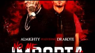 No Me Importa Na - Almighty Ft. Drakote