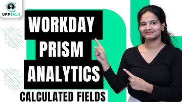 Workday Prism Analytics Calculated Fields | Calculated Fields | Workday Prism Analytics | UppTalk