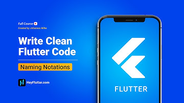 Write Clean Flutter Code - Naming Notations