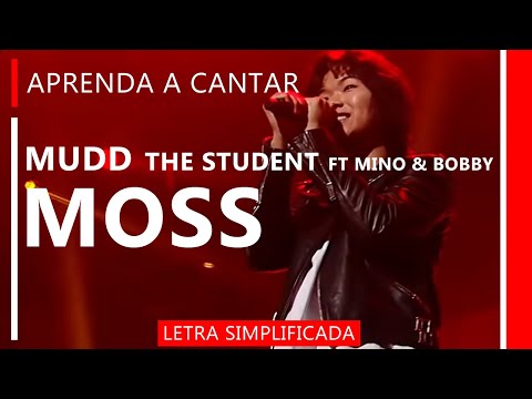 Aprenda a cantar MUDD THE STUDENT - MOSS (FT MINO & BOBBY) (letra simplificada)