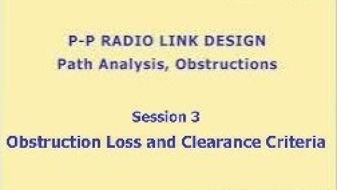 Point-to-Point Radio Link Design - Path Analysis, Obstructions - Session 3