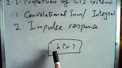 Signals and Systems: Lecture 2 (Properties of LTI Systems: Part-I)