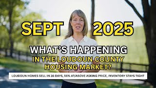WHAT'S HAPPENING in the Loudoun County, Virginia Housing Market in September 2025?