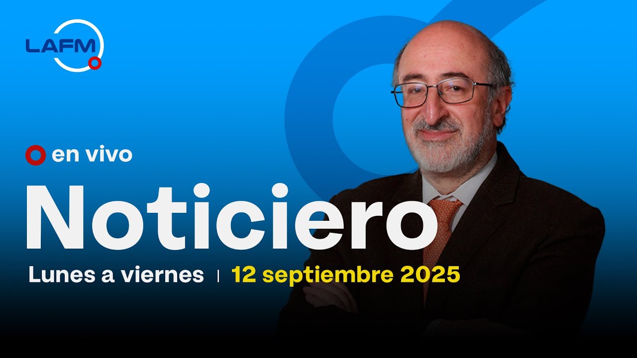 🔴 EN VIVO | Noticiero La FM - 12 de septiembre de 2025