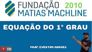 FMM 2010 | EQUAÇÃO DO 1° GRAU