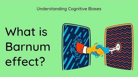 What is Barnum Effect? [Definition and Example] - Understanding Cognitive Biases