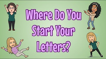 Where Do You Start Your Letters?