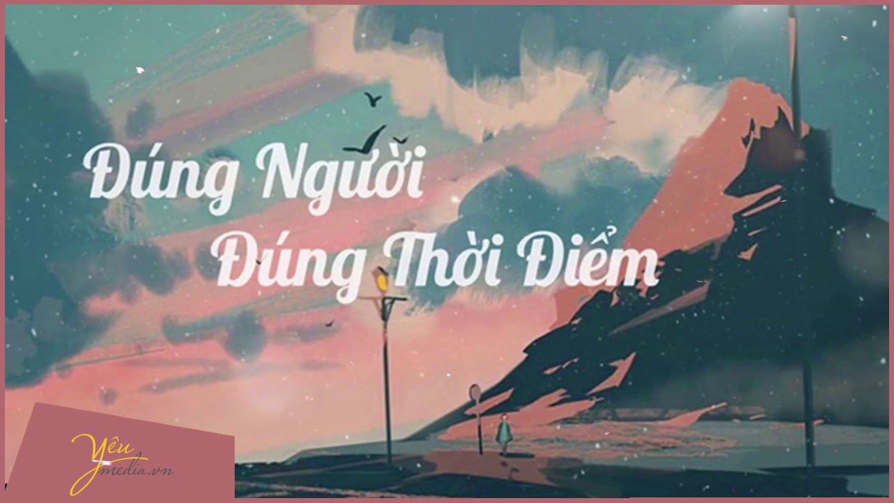 đung Người đung Thời điểm La Duyen Phận đung Người Sai Thời điểm La T