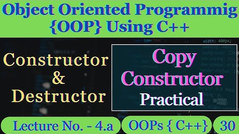 4.a - Copy Constructor Practical || Object Oriented Programming Using C++ | Programming C++ | Coding