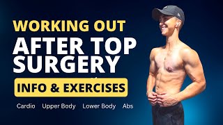 Working Out After Top Surgery  Info & Exercises