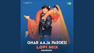 Ghar Aaja Pardesi - Lofi Mix