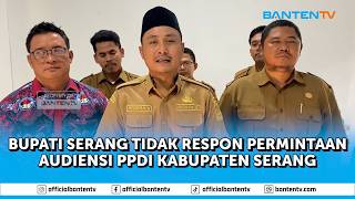 BUPATI SERANG TIDAK RESPON PERMINTAAN AUDIENSI PPDI KABUPATEN SERANG
