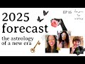 2025 Forecast The Astrology Of A New Era 2025 Forecast The Astrology Of A New Era