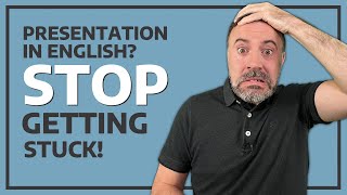 Presentation in English? How To Stop Getting Stuck