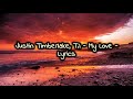 Justin timberlake ti  my love lyrics