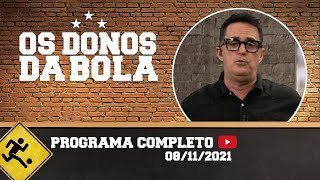 OS DONOS DA BOLA - 08/11/2021 - PROGRAMA COMPLETO