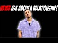 Never Ask About A Relationship!