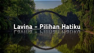 Pilihan Hatiku - Lavina (Lyrics) | Meisita Lomania Cover