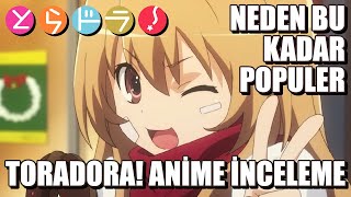 NEDEN BU KADAR POPÜLER? - Toradora! Türkçe Anime İnceleme ve Özet