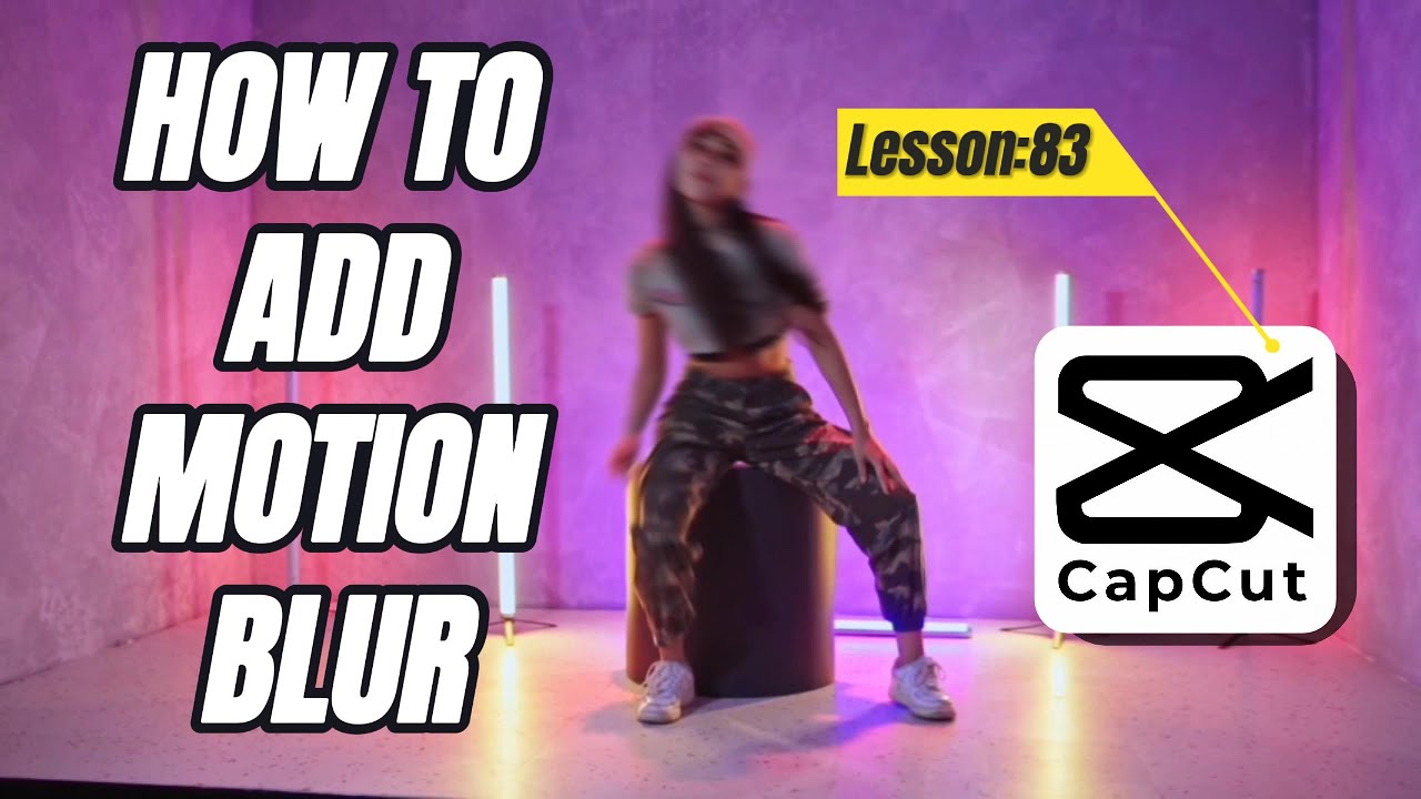 How to Use Motion Blur Effect in CapCut PC - Lesson 83 CapCut Tutorial ...