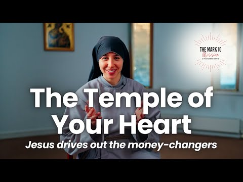 The Temple of Your Heart: Jesus Drives out the money-changers - Ep23: The Third Week in Lent