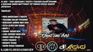 DJ ADID -'PAPA AMERICANO X TAKUTU & TERJEBAK DALAM TIPUANMU 'FUNKOT(REYS) 2024