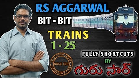 Trains 1 To 25 ||  RS Agarwal Bit-Bit || GURU SIR