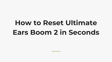 How to Reset Ultimate Ears Boom 2 in Seconds