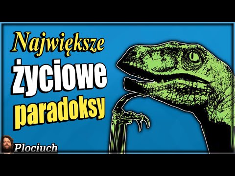 Plociuch #390 - Największe życiowe paradoksy