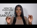 How to beat self sabotage once and for all