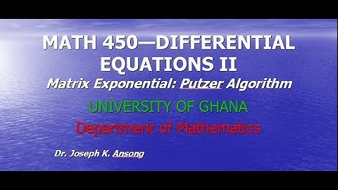 Math450-LEC06 The Matrix Exponential Function: Putzer Algorithm PART 1