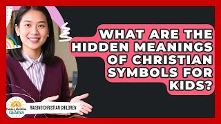 What Are The Hidden Meanings Of Christian Symbols For Kids? - Raising Christian Children