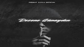 Ferhat Yayla - Desene Günaydın (Ayaz Erdoğan)